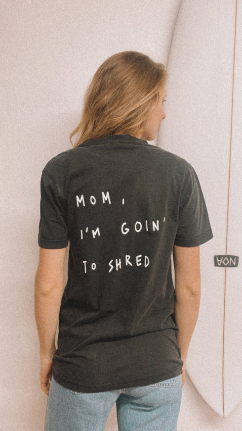 'Mom I'm goin to shred' Surflifebalance Shirt